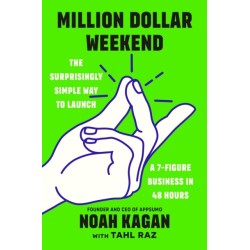 Million Dollar Weekend: The Surprisingly Simple Way to Launch a 7-Figure Business in 48 Hours
