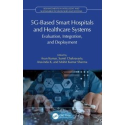 5G-Based Smart Hospitals and Healthcare Systems: Evaluation, Integration, and Deployment