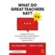 What Do Great Teachers Say?: Language All Teachers Can Use to Transform Student Behavior, Parent Relationships, and Classroom Culture K-5
