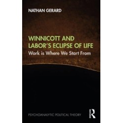 Winnicott and Labor’s Eclipse of Life: Work is Where We Start From