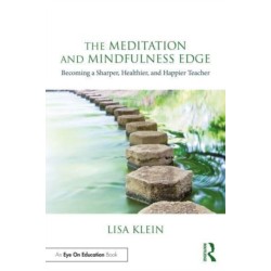 The Meditation and Mindfulness Edge: Becoming a Sharper, Healthier, and Happier Teacher