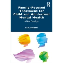 Family-Focused Treatment for Child and Adolescent Mental Health: A New Paradigm