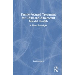 Family-Focused Treatment for Child and Adolescent Mental Health: A New Paradigm