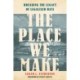 The Place We Make: Breaking the Legacy of Legalized Hate