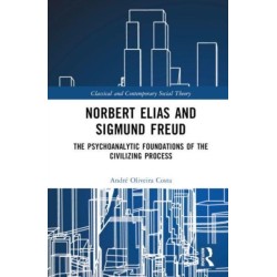 Norbert Elias and Sigmund Freud: The Psychoanalytic Foundations of the Civilizing Process