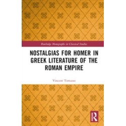 Nostalgias for Homer in Greek Literature of the Roman Empire