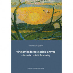 Virksomhedernes sociale ansvar: et studie i politisk forandring