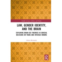 Law, Gender Identity, and the Brain: Exploring Brain-Sex Theories in Judicial Decisions on Trans and Intersex Minors