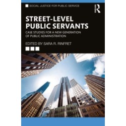 Street-Level Public Servants: Case Studies for a New Generation of Public Administration