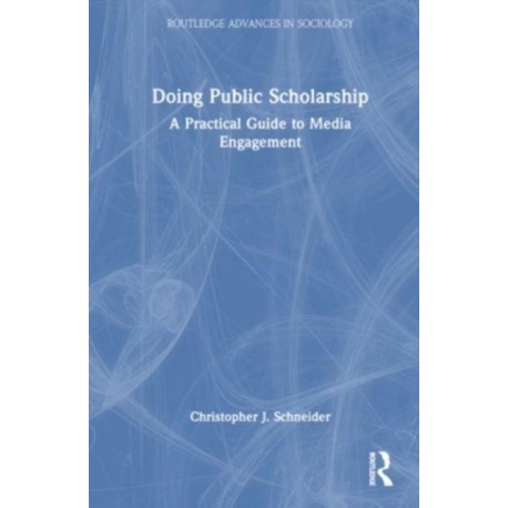 Doing Public Scholarship: A Practical Guide to Media Engagement