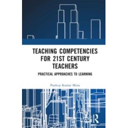 Teaching Competencies for 21st Century Teachers: Practical Approaches to Learning