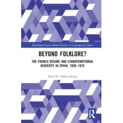 Beyond Folklore?: The Franco Regime and Ethnoterritorial Diversity in Spain, 1930–1975