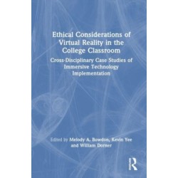 Ethical Considerations of Virtual Reality in the College Classroom: Cross-Disciplinary Case Studies of Immersive Technology Implementation