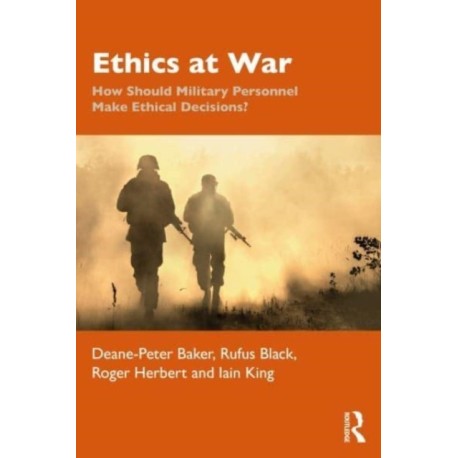 Ethics at War: How Should Military Personnel Make Ethical Decisions?