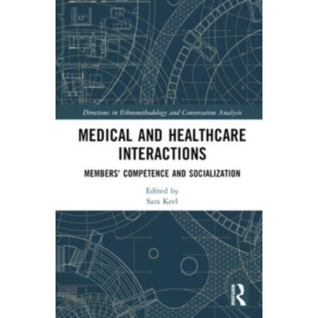 Medical and Healthcare Interactions: Members' Competence and Socialization