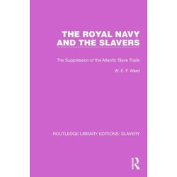 The Royal Navy and the Slavers: The Suppression of the Atlantic Slave Trade
