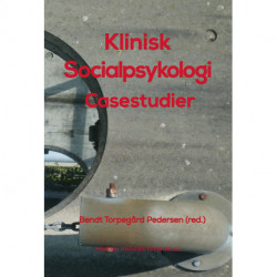 Klinisk socialpsykologi: casestudier fra en arbejdspsykologisk behandlingspraksis