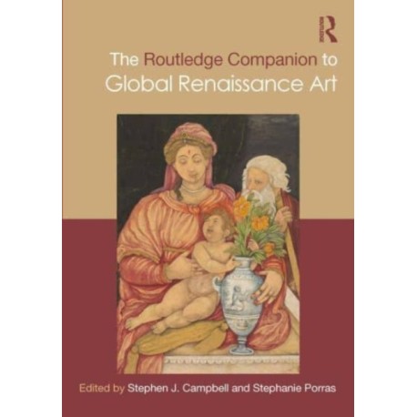 The Routledge Companion to Global Renaissance Art