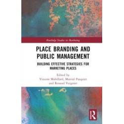 Place Branding and Marketing from a Policy Perspective: Building Effective Strategies for Places