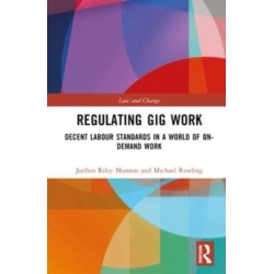 Regulating Gig Work: Decent Labour Standards in a World of On-demand Work