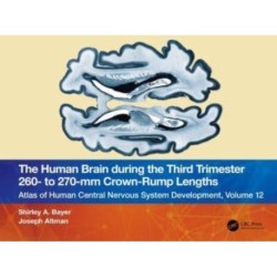 The Human Brain during the Third Trimester 260– to 270–mm Crown-Rump Lengths: Atlas of Central Nervous System Development, Volume 12
