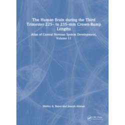 The Human Brain during the Third Trimester 225– to 235–mm Crown-Rump Lengths: Atlas of Central Nervous System Development, Volume 11