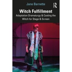 Witch Fulfillment: Adaptation Dramaturgy and Casting the Witch for Stage and Screen