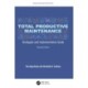 Total Productive Maintenance: Strategies and Implementation Guide