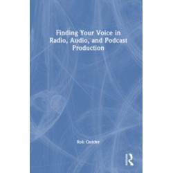 Finding Your Voice in Radio, Audio, and Podcast Production