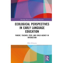 Ecological Perspectives in Early Language Education: Parent, Teacher, Peer, and Child Agency in Interaction