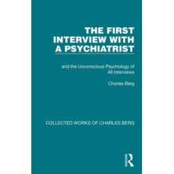 The First Interview with a Psychiatrist: and the Unconscious Psychology of All Interviews