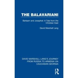The Balavariani: Barlaam and Josaphat: A Tale from the Christian East