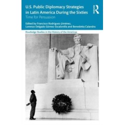 US Public Diplomacy Strategies in Latin America During the Sixties: Time for Persuasion