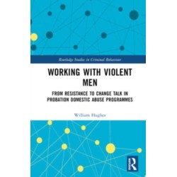 Working with Violent Men: From Resistance to Change Talk in Probation Domestic Abuse Programmes