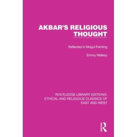 Akbar's Religious Thought: Reflected in Mogul Painting