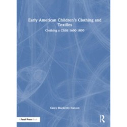 Early American Children’s Clothing and Textiles: Clothing a Child 1600-1800