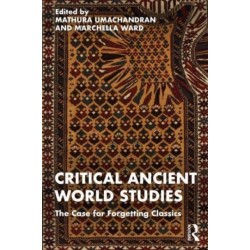 Critical Ancient World Studies: The Case for Forgetting Classics