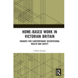 Home-based Work in Victorian Britain: Insights for Contemporary Occupational Health and Safety