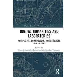 Digital Humanities and Laboratories: Perspectives on Knowledge, Infrastructure and Culture