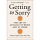 Getting to Sorry: The Art of Apology at Work and at Home