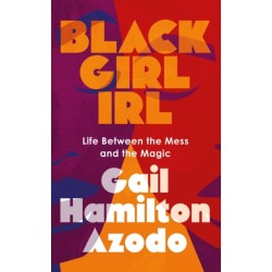 Black Girl IRL: Life Between the Mess and the Magic