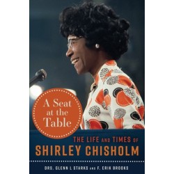 A Seat at the Table: The Life and Times of Shirley Chisholm