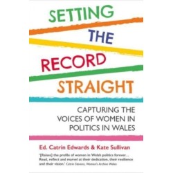 Setting The Record Straight: Capturing the Voices of Women in Welsh Politics