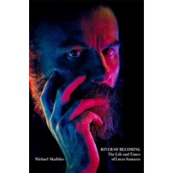 The River of Becoming: The Life and Times of Lucas Samaras