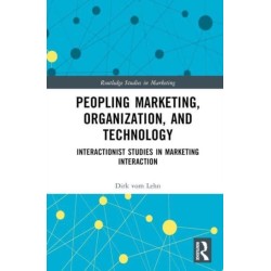 Peopling Marketing, Organization, and Technology: Interactionist Studies in Marketing Interaction