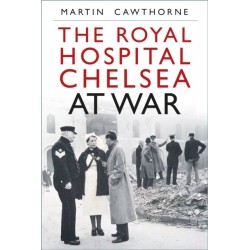 The Royal Hospital Chelsea at War