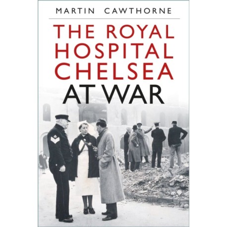 The Royal Hospital Chelsea at War
