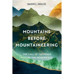Mountains before Mountaineering: The Call of the Peaks before the Modern Age