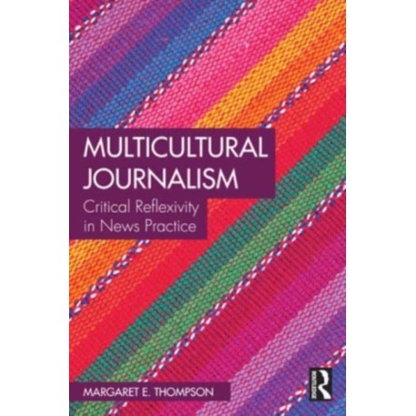 Multicultural Journalism: Critical Reflexivity in News Practice