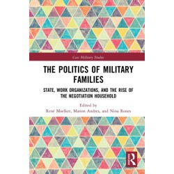 The Politics of Military Families: State, Work Organizations, and the Rise of the Negotiation Household